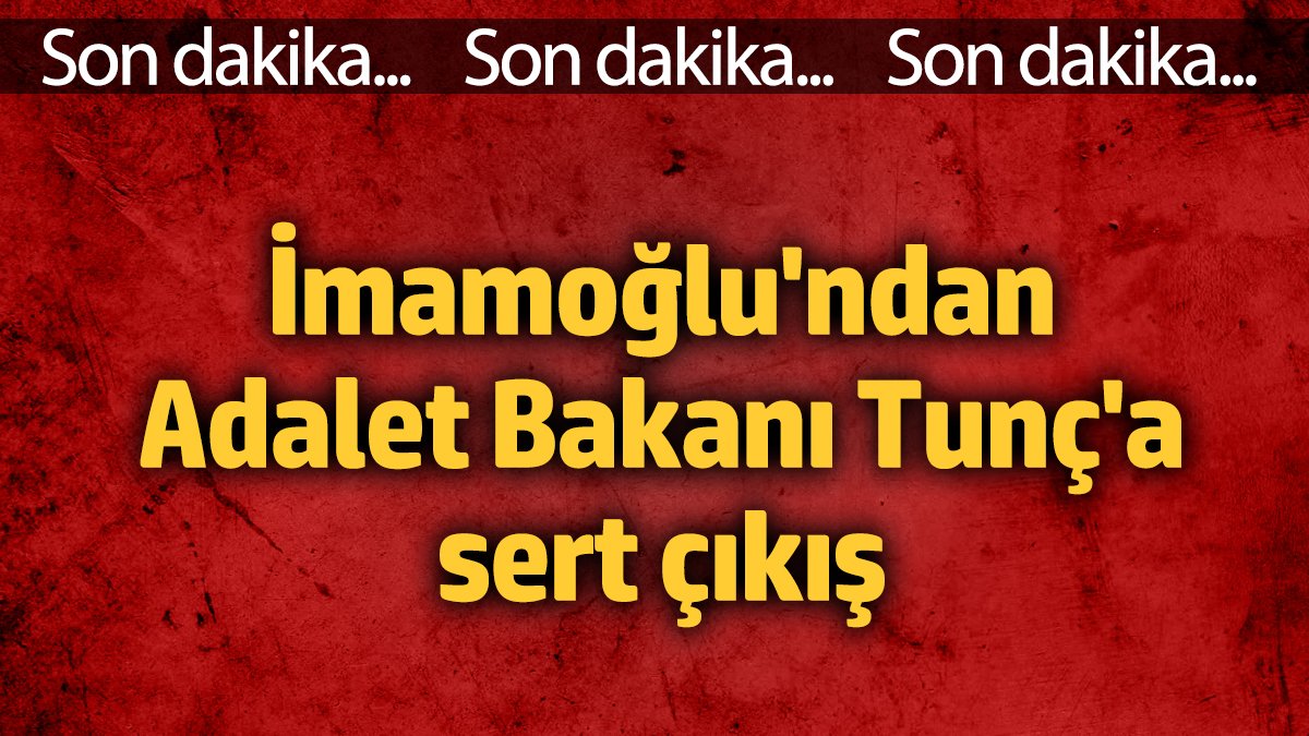 İmamoğlu’ndan Adalet Bakanı’na sert çıkış: Savcılığa soyunuyor